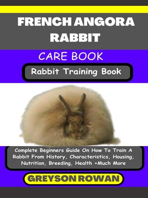 cover image of FRENCH ANGORA RABBIT CARE BOOK   Rabbit Training Book